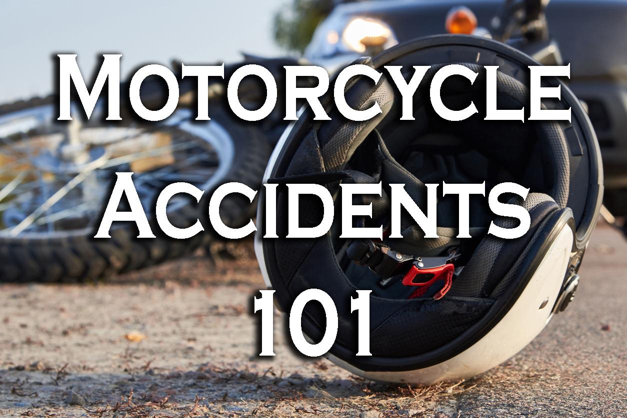 Motorcycle Accidents 101